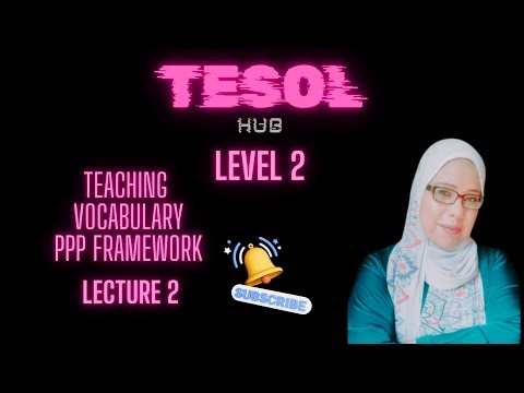 TESOL & TEFL PPP Framework ( Teaching Vocabulary) : Lesson Planning (Part 2)