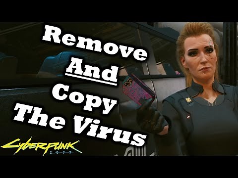 Cyberpunk 2077 How To Remove The Virus AND Copy It For Yourself