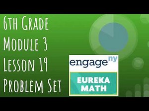 Engage NY // Eureka Math Grade 6 Module 3 Lesson 19 Problem Set