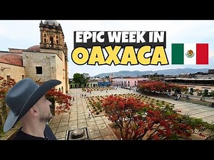 THE PERFECT WEEK IN OAXACA: Ultimate Travel Guide – FOOD, Culture & Top Attractions (FULL CITY TOUR)