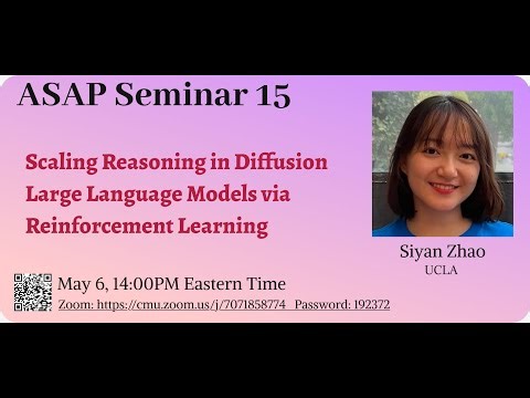 Scaling Reasoning in Diffusion Large Language Models via Reinforcement Learning - Siyan Zhao｜ASAP 15