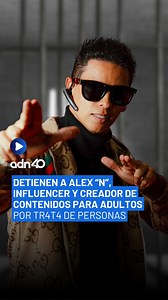 15K views · 147 reactions |  Alex “N”, influencer y creador de contenido para adultos, fue detenido por presunta tr4t4 de personas. ⚖️ Las autoridades señalan que está vinculado a una red dedicada a la expl0t4ción y 4bus0, y continúan las investigaciones para esclarecer todos los detalles del caso. | ADN40Mx | Facebook