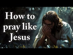 Lord’s Prayer Explained: How to Pray Like Jesus