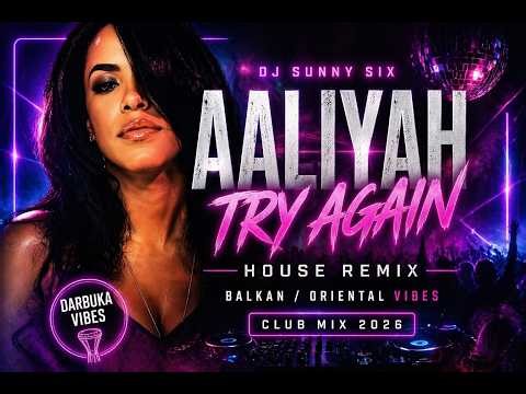 Aaliyah – Try Again (Club Remix) 🔥 Balkan / Oriental Vibes 2026