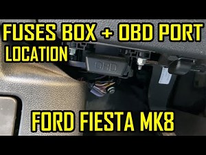 Ford Fiesta MK8 Fuse Box and OBD2 Port Location