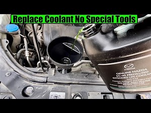 Replace Coolant Mazda CX-5 (No Special Tools) (NEVER OPEN HOT RADIATOR CAP!)