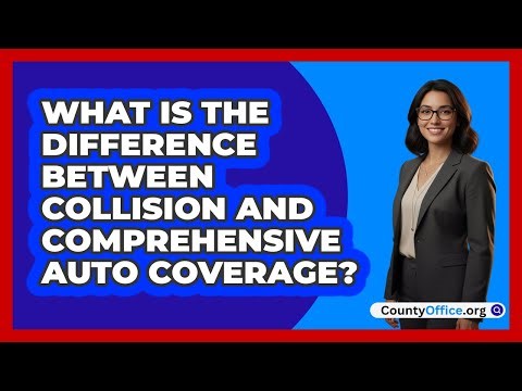 What Is The Difference Between Collision And Comprehensive Auto Coverage?