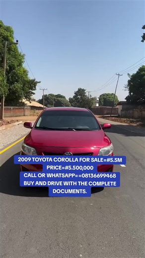 2009 TOYOTA COROLLA FOR SALE=#5.5M PRICE=#5.500,000 CALL OR WHATSAPP==08136699468 BUY AND DRIVE WITH THE COMPLETE DOCUMENTS.