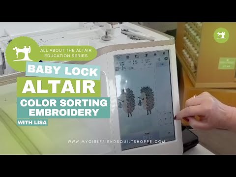 The Baby Lock Altair: Color Sorting Embroidery