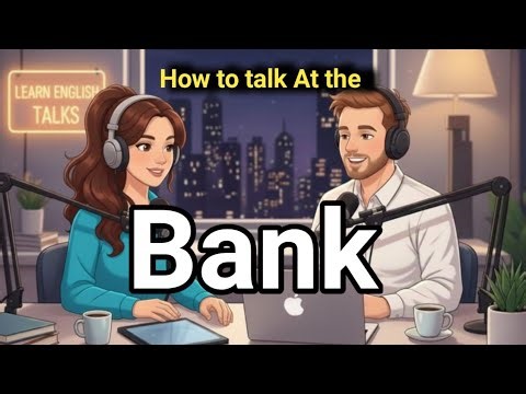 How to Talk at the Bank / Smart English for Real-Life Banking