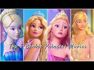 Top 5 Barbie Princess Movies