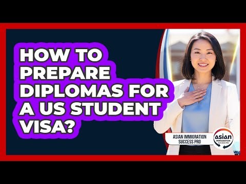 How To Prepare Diplomas for a US Student Visa?