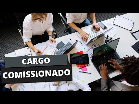 O QUE É E QUEM PODE OCUPAR CARGO COMISSIONADO?