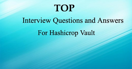 Top 50 questions and Answer for Hashicrop Vault - DevOpsSchool.com