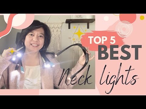 Best Neck Lights for Knitting Crocheting and Crafts