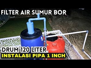 Filter air sumur bor - Pipa instalasi ukuran 1 inch