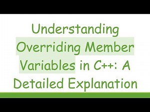 Understanding Overriding Member Variables in C+ + : A Detailed Explanation