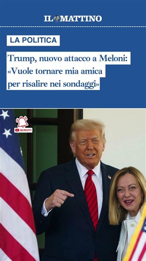 Trump, nuovo attacco a Giorgia Meloni: «Vuole tornare amica per risalire nei sondaggi»