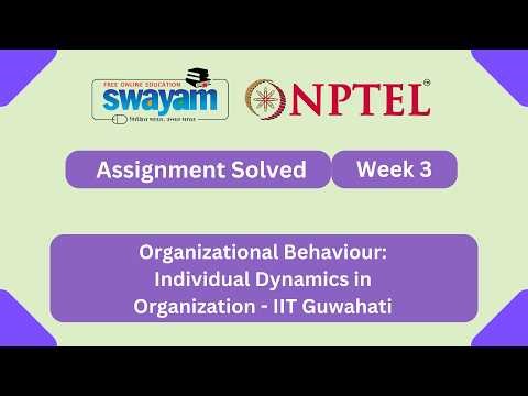 Organizational Behaviour: Individual Dynamics in Organization Week 3 | NPTEL ANSWERS 2026 #myswayam