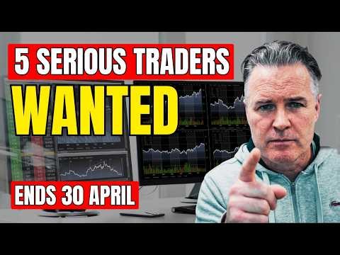 I’m Looking For 5 Serious Traders Before 30 April!
