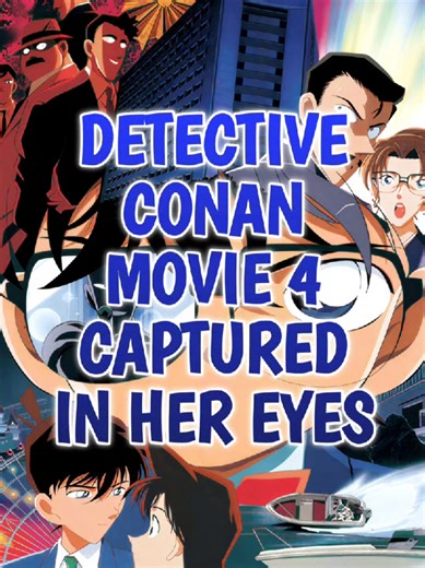 Detective Conan Movie 4: Captured In Her Eyes Overview