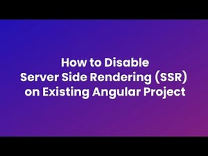 How to Disable Server Side Rendering (SSR) on an Existing Angular Project