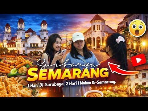 SURABAYA ➝ SEMARANG?! 😱 2 Days 1 Night, Turns Out This Is How It Goes…