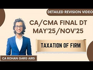 Taxation of Firm Detailed Revision May 25 CA Final DT |CA Rohan Garg AIR5|