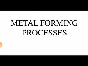 Introduction to metal forming Processes