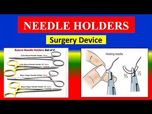 NEEDLE HOLDERS - Definition ,types , parts, uses , Precautions, How to use ? - surgery device