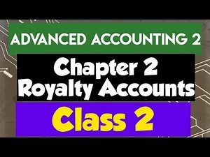 Advanced Accounting 2 (Accounting Final Year): (Chapter 2:Royalty Accounts)(Class 2)