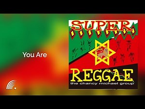 The Chancy Michael Group - You Are - Super Reggae - Oficial