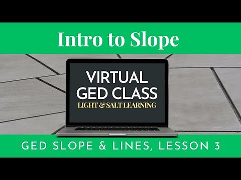 GED Math: Introduction to Slope Virtual Class Video 2.3