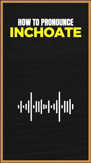 How to Pronounce Inchoate in American English