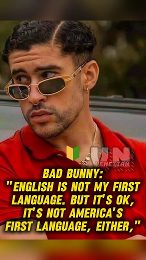 Bad Bunny “English is not my first language. But it’s okay — it’s not America’s first language either.” | Venetian