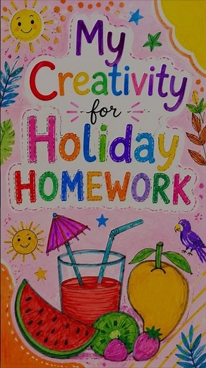 My Creativity for Holiday Homework 🌈 | Beautiful School Project Cover Page | Easy & Colorful