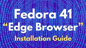 如何在Fedora 41/GNOME 47中安装Microsoft Edge浏览器 - Edge浏览器linux安装指南_哔哩哔哩_bilibili