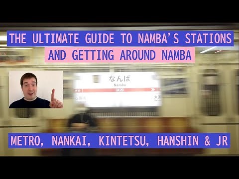 Namba Ultimate Station Guide - Osaka Metro, Nankai, Kintetsu, Hanshin, JR & Area なんば駅紹介