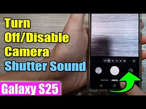 Galaxy S25/S25+/Ultra: How to Turn Off/Disable Camera Shutter Sound