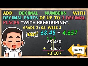 MATHEMATICS 5: QUARTER 2, WEEK 5 ( DAY 5) Add decimal numbers WITH REGROUPING.