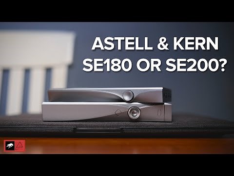 Astell & Kern SE180 vs SE200 - Go Big or Go Home