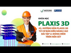 #2 Hướng dẫn sử dụng Plaxis 3D V20 từ cơ bản đến nâng cao| Bài tập cơ bản 2: Móng mềm trên nền sét