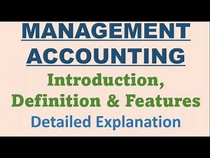 MANAGEMENT ACCOUNTING Introduction, Definition & Features (Detailed Explanation)