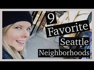 SEATTLE VLOG | 9 Favorite Neighborhoods in Seattle
