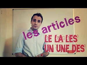 Beginner | Les Articles | le - la - les... un - une - des