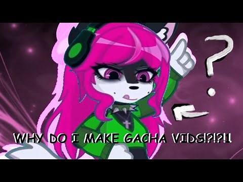 What Inspired Me to Make Gacha Vids? - Big Mama Eternal