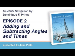 Celestial Navigation Episode 2: Adding and Subtracting Angles and Times