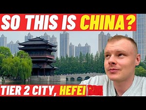 So This is CHINA? What Life is Really Like in a TIER 2 City (Hefei, Anhui Province)