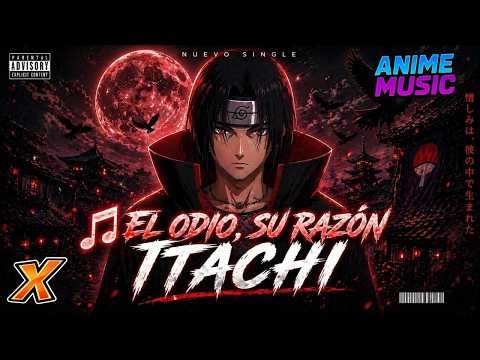 ITACHI UCHIHA🎵 El odio, su razón | Naruto Music