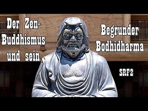 Der Zen-Buddhismus und sein Begründer Bodhidharma - SRF2